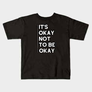 It's Okay Not To Be Okay Kids T-Shirt